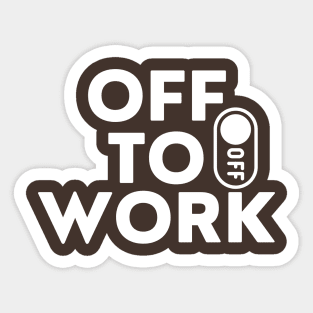 Off to work, hustle, working Sticker